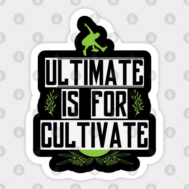 Ultimate for Cultivate Sticker by CTShirts